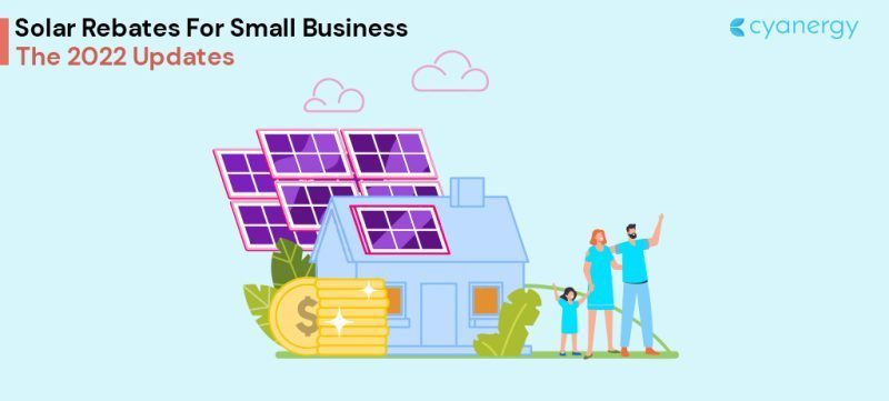 Solar Rebates For Small Business The 2022 Updates Cyanergy