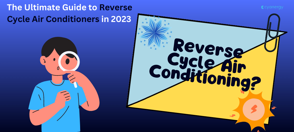 The ultimate guide to reverse cycle air conditioners in 2023