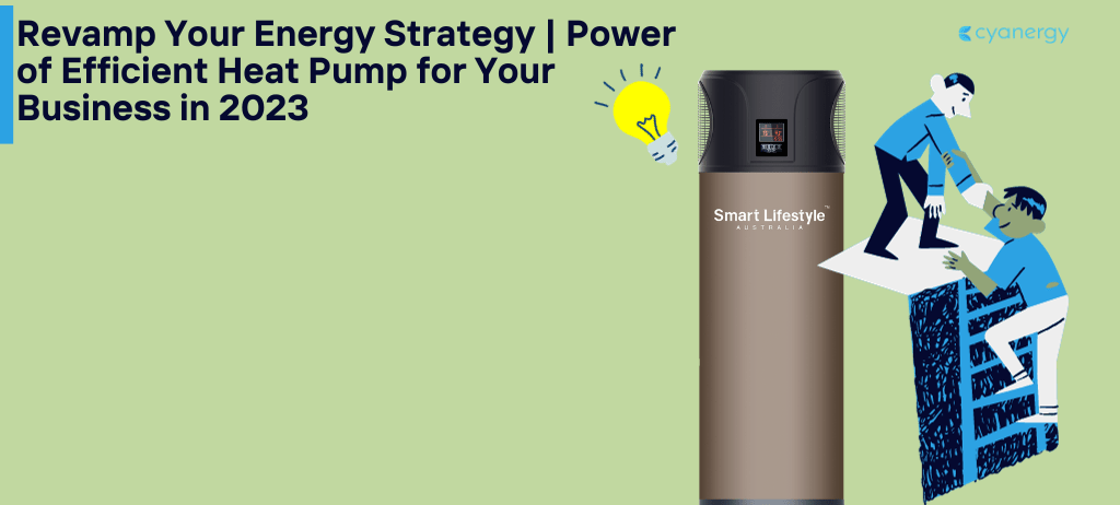 Revamp Your Energy Strategy Power of Efficient Heat Pump for Your Business