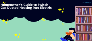 Homeowners Guide to Switch Gas Ducted Heating into Electric cover