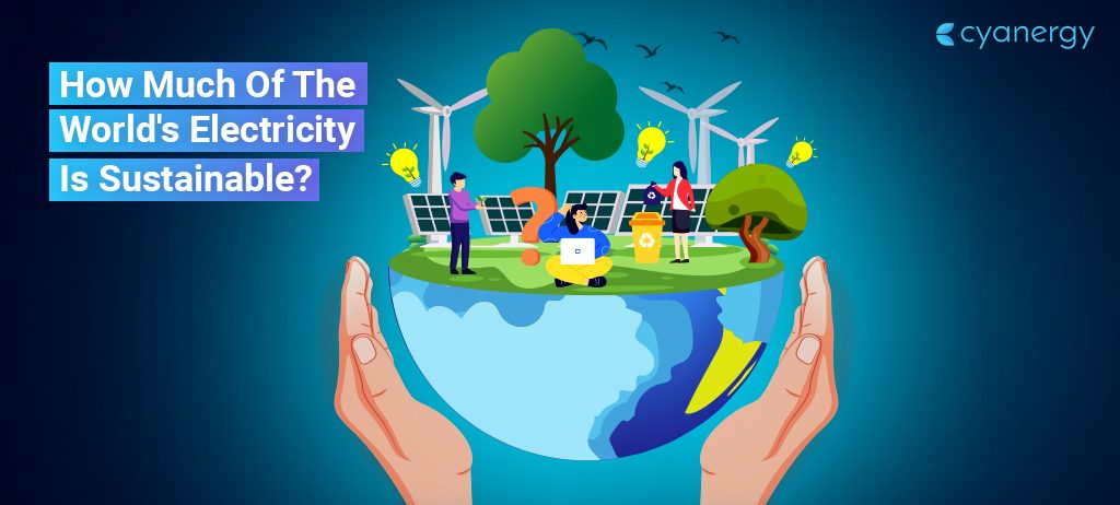 How much of the worlds electricity is sustainable