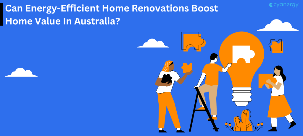 Can Energy-Efficient Home Renovations Boost Home Value In Australia