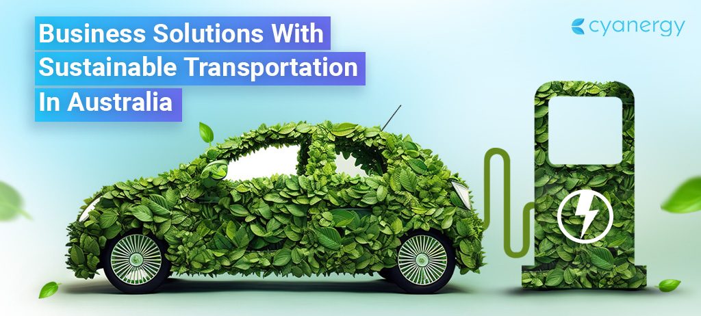 Business Solutions With Sustainable Transportation In Australia
