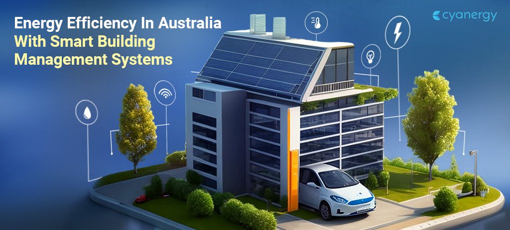 Energy Efficiency In Australia With Smart Building Management Systems