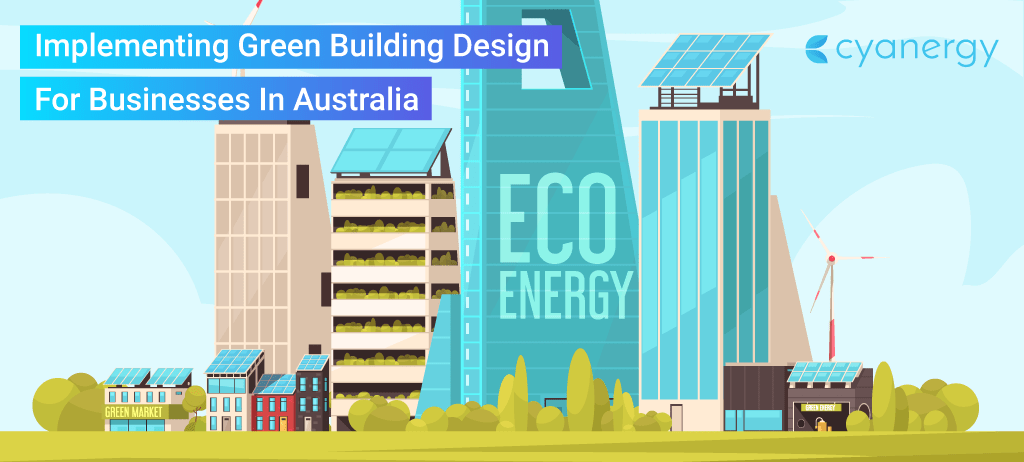 Implementing Green Building Design for Businesses In Australia