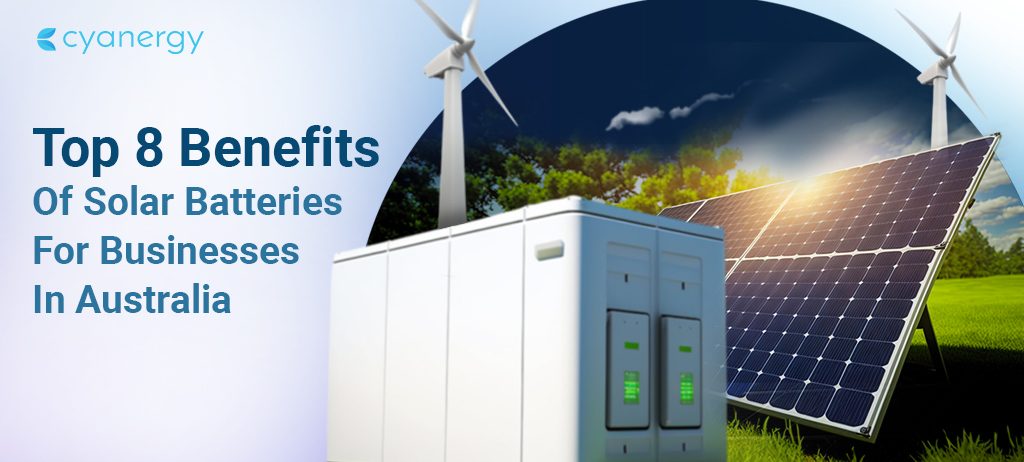 Top 8 Benefits Of Solar Batteries For Businesses In Australia