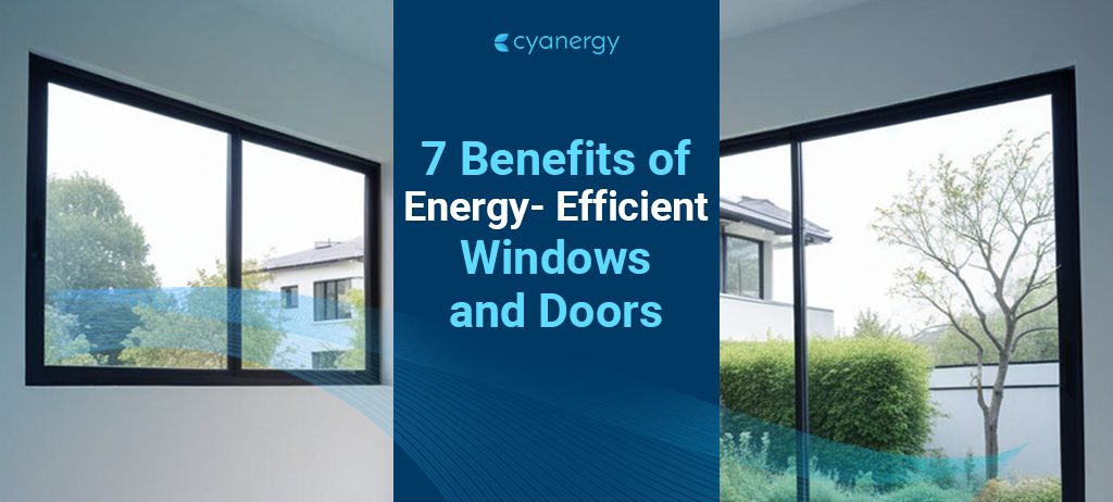 7 Benefits of Energy-Efficient Windows and Doors