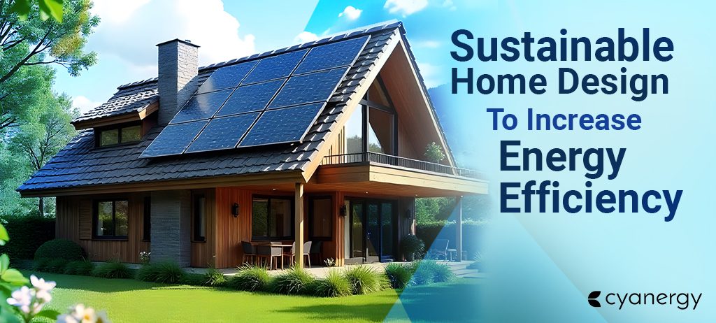 Sustainable Home Design To Increase Energy Efficiency