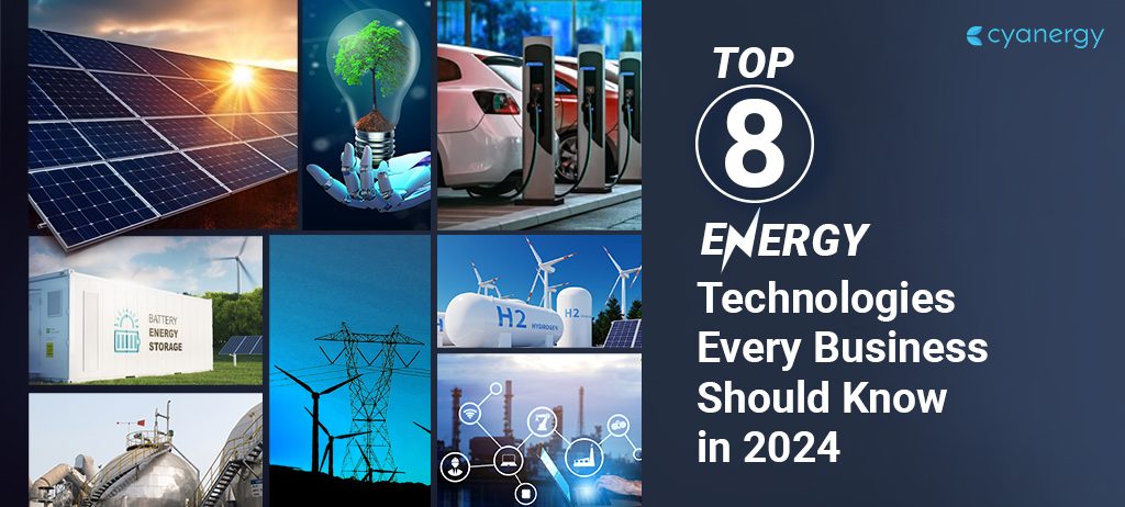 Top 8 Energy Technologies Every Business Should Know in 2024