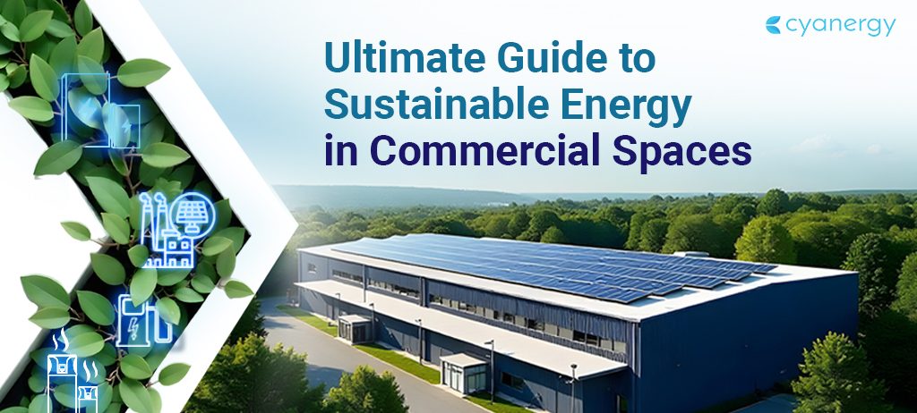 Ultimate Guide to Sustainable Energy in Commercial Spaces