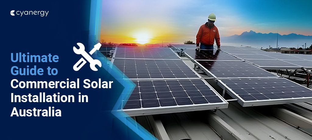 Ultimate Guide to Commercial Solar Installation in Australia