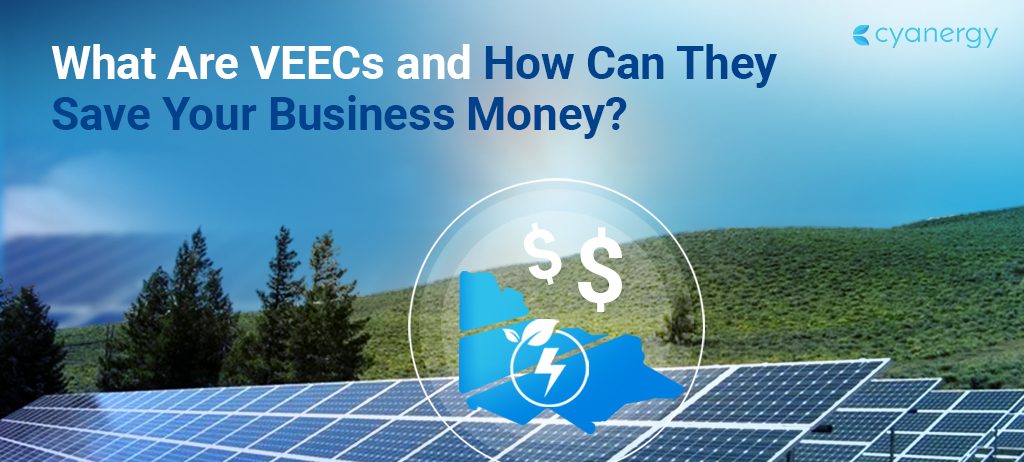 What Are VEECs and How Can They Save Your Business Money