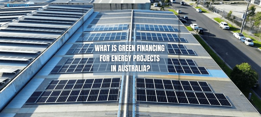 What is Green Financing for Energy Projects in Australia