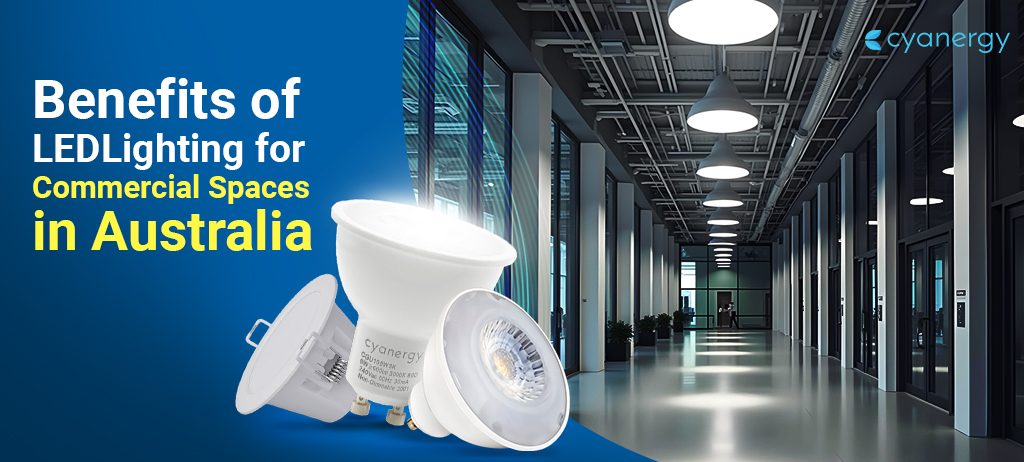 Benefits of LED Lighting for Commercial Spaces in Australia