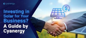 Investing in Solar for Your Business_ A Guide by Cyanergy