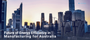 Future of Energy Efficiency in Manufacturing for Australia