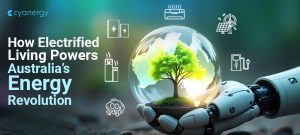 How Electrified Living Powers Australias Energy Revolution
