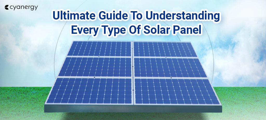 Ultimate Guide To Understanding Every Type Of Solar Panel