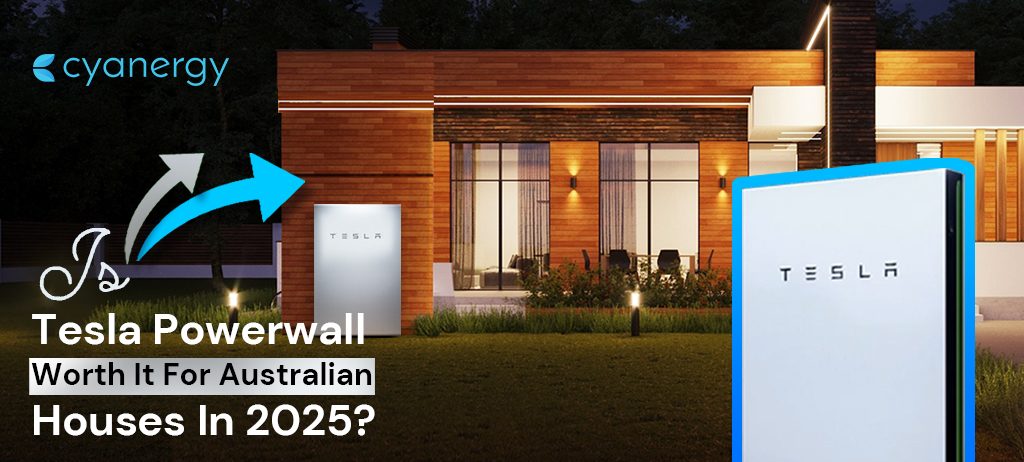 Is Tesla Powerwall Worth It For Australian Houses In 2025