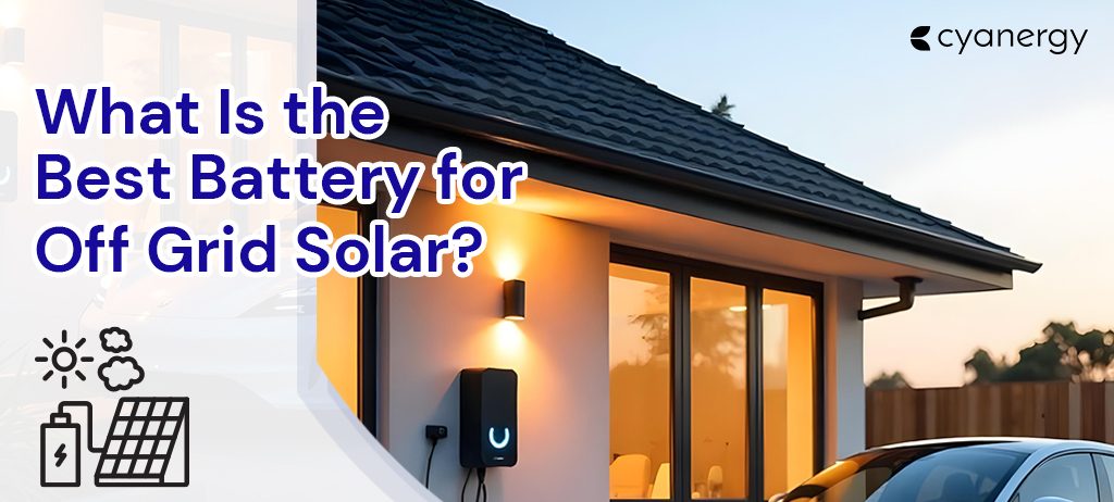 What Is the Best Battery for Off Grid Solar