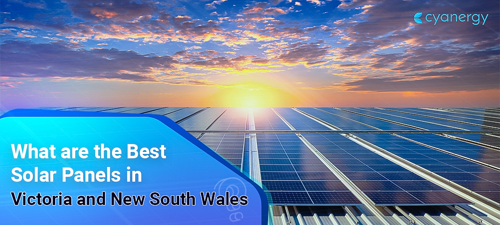 What are the Best Solar Panels in Victoria and New South Wales